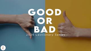 Lectionary Series: “Good or Bad”  - July 19, 2026
