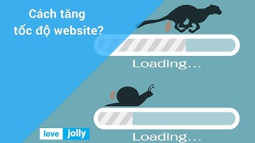 #4 Jolly - SEO: Hướng dẫn cách tăng tốc độ website