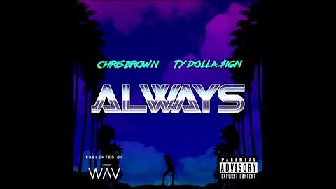 Chris Brown - Always (ft. Ty Dolla Sign, A1) (Official Audio)