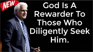 God Is A Rewarder To Those Who Diligently Seek Him. -  By Ravi Zacharias