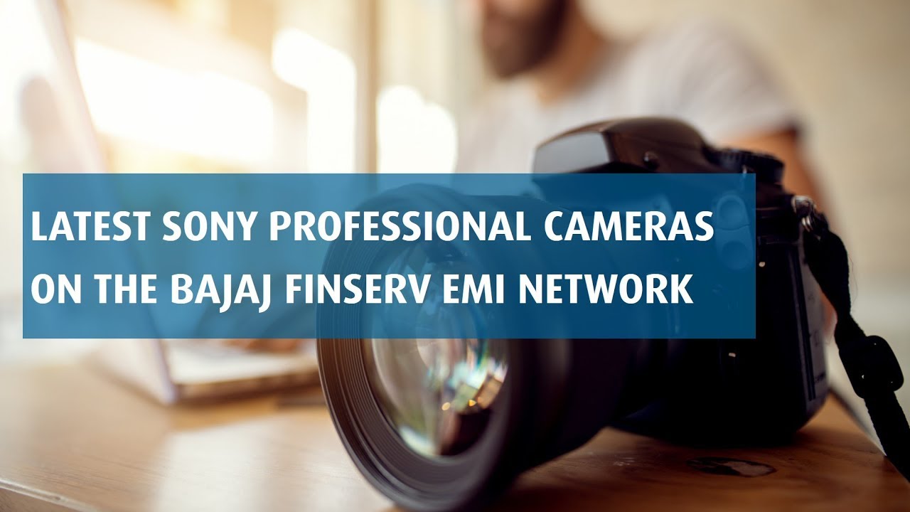Get Latest Sony Camera on EMI | Bajaj Finserv EMI Network pradhan mantri awas yojana hindi
