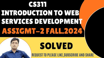 CS311(Introduction to Web Services Development- Assignment.2 solution Fall-2024)