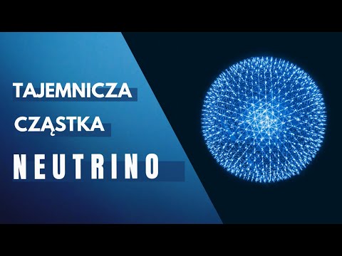 Wideo: Które obiekty wytwarzają neutrina?