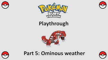 Pokémon Ruby Version playthrough – Part 5: Ominous weather