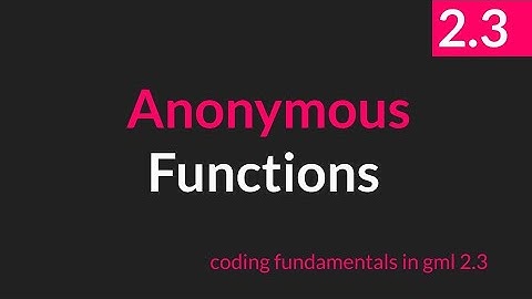 Anonymous Functions [GameMaker Studio 2.3]