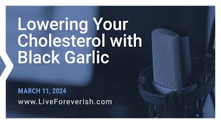 Lowering Your Cholesterol with Black Garlic
