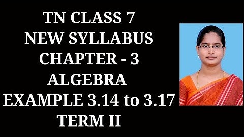 7th Maths T-2 Ch-3 Algebra | Example 3.14 to 3.17| Samacheer One plus One channel
