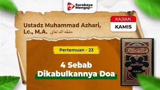 Fiqhul Ad'iyah Wal Adzkar (23): 4 Sebab Dikabulkannya Doa - Ustadz Muhammad Azhari, Lc., M.A.