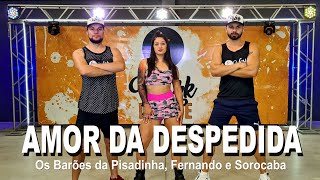 Amor da Despedida - Os Barões da Pisadinha, Fernando e Sorocaba ll COREOGRAFIA WORKDANCE ll Dança