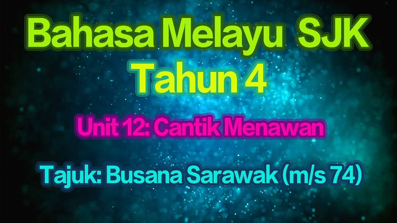学习成长 阅读分享 Bahasa Melayu Tahun 4 Sjk Unit 12 Cantik Menawan Busana Sarawak M S 74 Youtube
