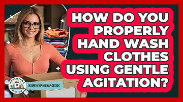 How Do You Properly Hand Wash Clothes Using Gentle Agitation? - Homekeeping Handbook