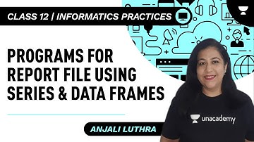 Programs for Report File using Series & Data Frames | Informatics Practices Class 12 | Anjali Luthra