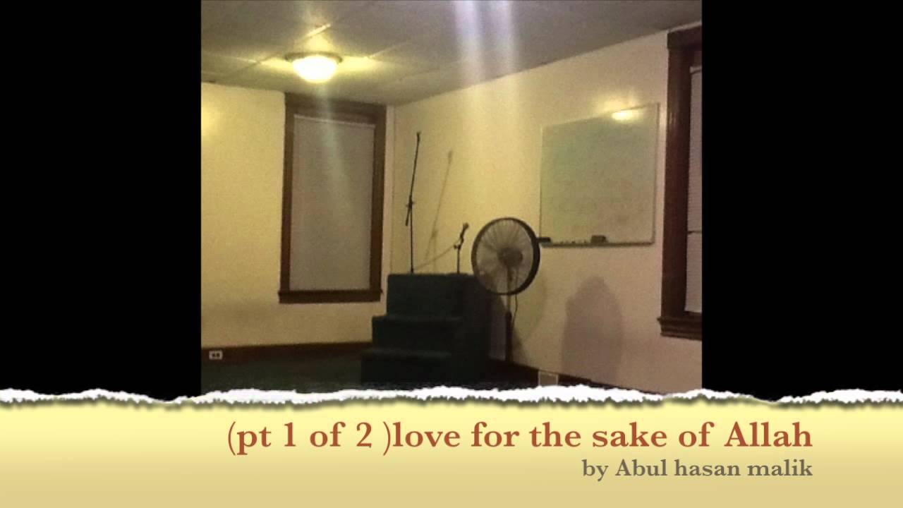 Love for the sake of ALLAH 1/1 (abul hasan Malik )