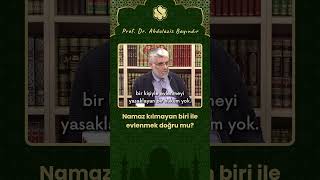 Namaz Kılmayan Biri Ile Evlenmek Doğru Mu? Prof. Dr. Abdulaziz Bayındır