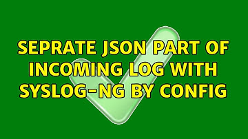Seprate json part of incoming log with syslog-ng by config