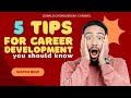 FIVE TIPS FOR CAREER DEVELOPMENT