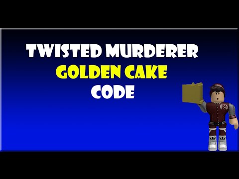 Roblox Twisted Murderer Golden Cake Code - 