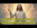 Beautiful  Prayer for Family Health and Divine Protection
