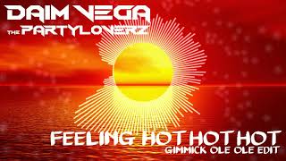 Daim Vega & The Partyloverz - Feeling Hot Hot Hot ( 90s Gimmick Ole Ole 2k20 Edit / Remix )