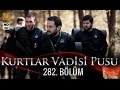 Kurtlar Vadisi Pusu 282. Bölüm