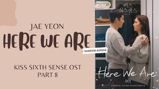 Jae Yeon - Here We Are | Kiss Sixth Sense OST Part 8 Lyrics (재연 Here We Are 키스 식스 센스 OST 가사)