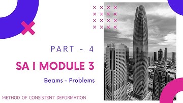 CE202 - Structural Analysis I - Module 3 - Method of Consistent Deformation - Beams Problem - Part 4