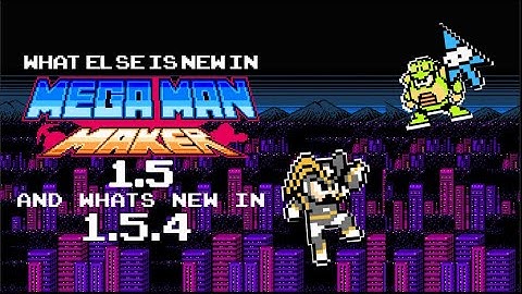 What Else is New in Mega Man Maker 1.5 and what’s new in 1.5.4?