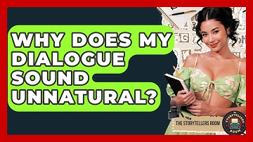 Why Does My Dialogue Sound Unnatural? - The Storytellers Room