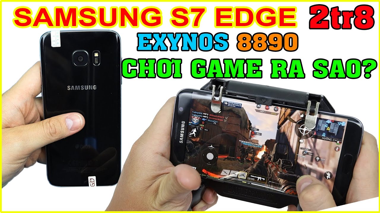 Test Game Samsung S7 Edge giá 2tr8. Chơi Liên Quân, Pubg, COD ra 