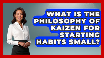 What Is The Philosophy Of Kaizen For Starting Habits Small? - Habit Hacks Hub