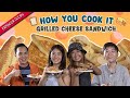 How We Cook Grilled Cheese | How You Cook It | EP 2