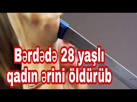 Bərdədə 28 yaşlı qadın ərini öldürüb Video