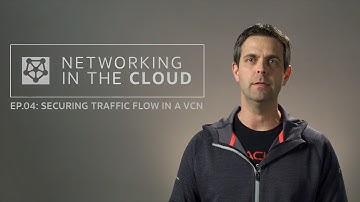 Networking in the Cloud EP.04: Securing Traffic Flow in a VCN