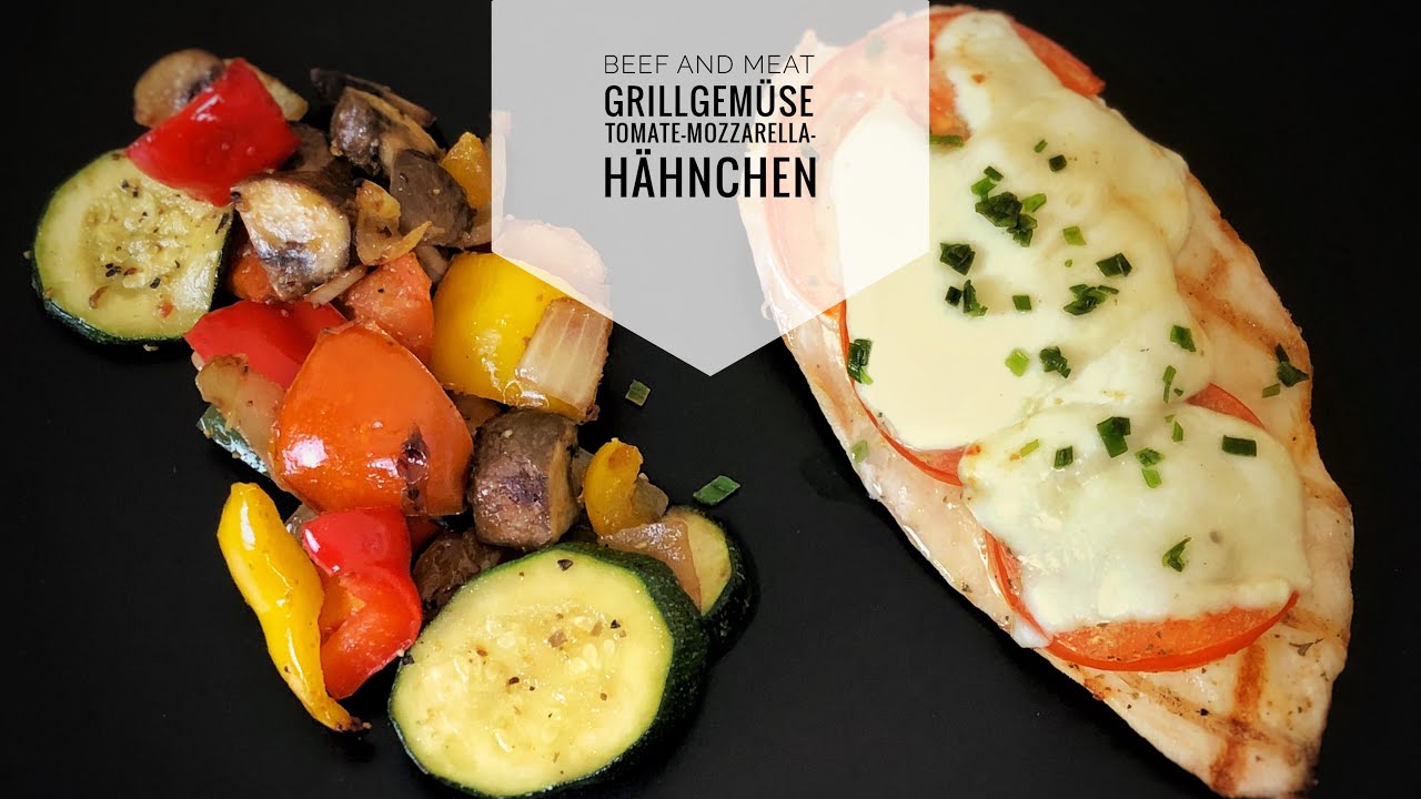 Tomate Mozzarella Hähnchen mit Grillgemüse - YouTube