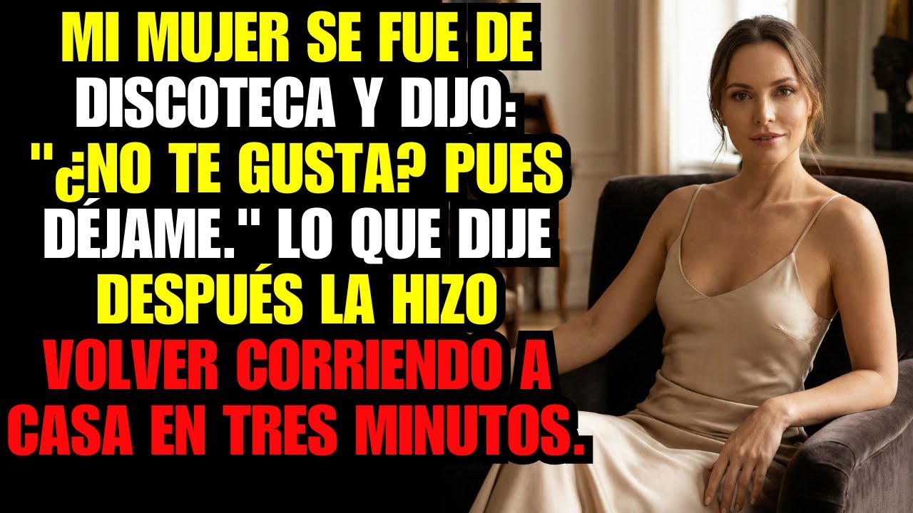 Mi mujer se fue de discoteca y dijo: 