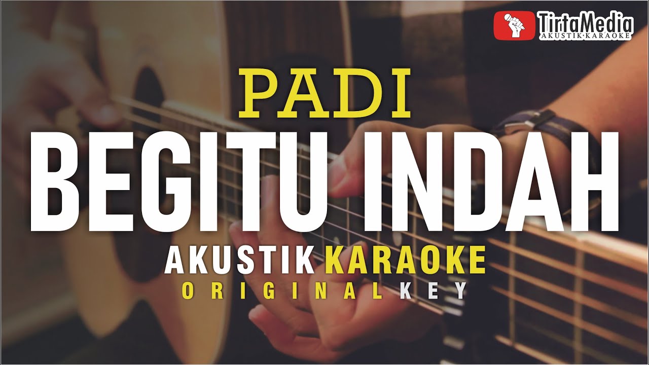 Begitu indah   padi akustik karaoke