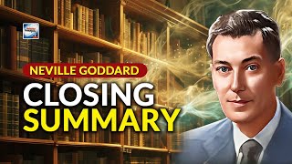 Neville Goddard  Closing Summary