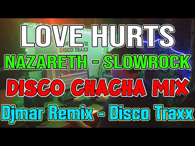 LOVE HURTS - NAZARETH - SLOWROCK CHACHA DISCO MIX 2023 💃💥🕺 - DJMAR DISCO TRAXX class=