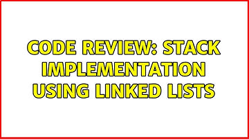 Code Review: Stack Implementation Using Linked Lists