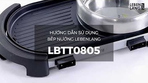 [LBTT0805] HDSD BẾP NƯỚNG LẨU 2IN1 LEBENLANG 2000W LBTT0805