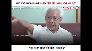 [Cải cách tiếng việt] - Giáo sư Hồ Ngọc Đại phát ngôn sốc "Bố Mẹ Biết Gì Mà Thắc Mắc"