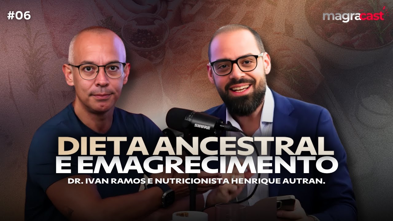 COMO EMAGRECER SEM SOFRER COM DIETA ANCESTRAL (Nutricionista Henrique Autran) | Magracast 006