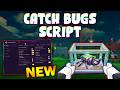 *NEW* Catch Bugs! Script (PASTEBIN 2026) ( AUTO SELL ,AUTO BUY ,AUTO CATCH, ANTI AFK )