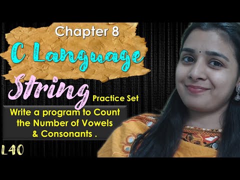 Lec - 40 | C - Language | String - Write a program to Count the Number of Vowels& Consonants
