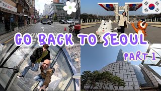 GO BACK TO SEOUL! PART 1