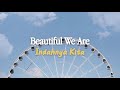 Alffy Rev - Beautiful We Are (ft. Hanin Dhiya) | Lirik dan Terjemahan Indonesia