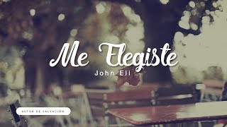 Miniatura de vídeo de "Me Elegiste - John Eli (Letra) Música Cristiana"