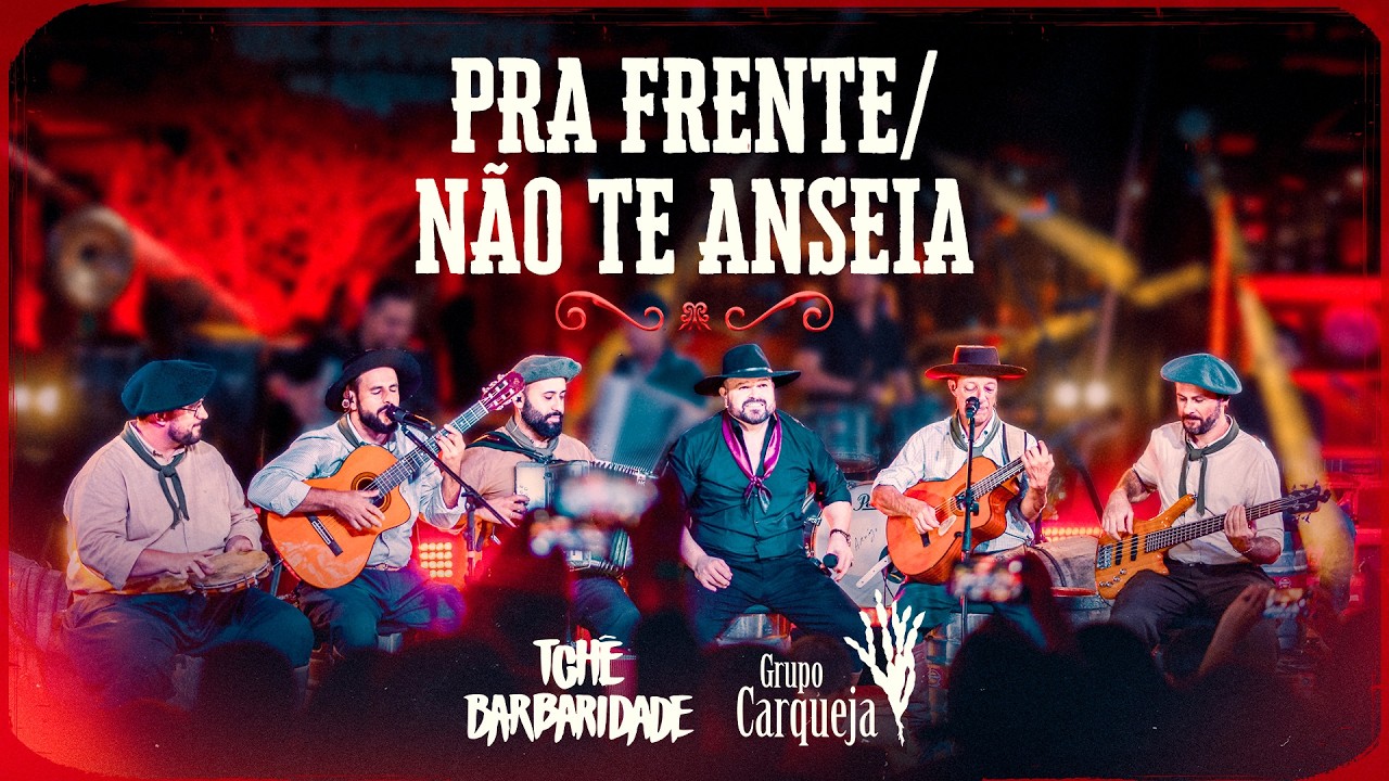 Tchê Barbaridade e Grupo Carqueja - PRA FRENTE / NÃO TE ANSEIA (DVD Tchê Acústico)
