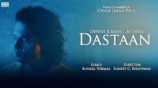 Dastaan (Official Video) | Denny x Rahul Mishra | Kunaal Vermaa