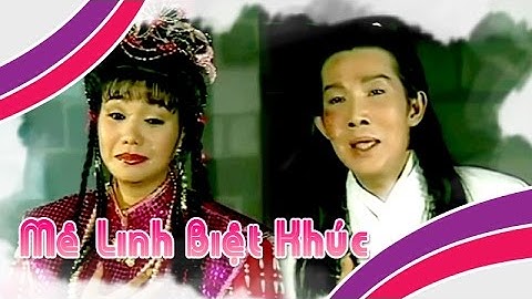 Điệu hồ quảng | MÊ LINH BIỆT KHÚC (Vũ Linh, Ngọc Huyền) ĐHQ | Cải Lương Tôi Yêu